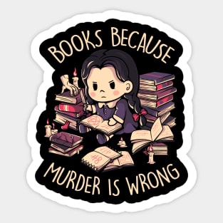 Books Because Murder is Wrong - Evil Darkness Geek Gift Sticker